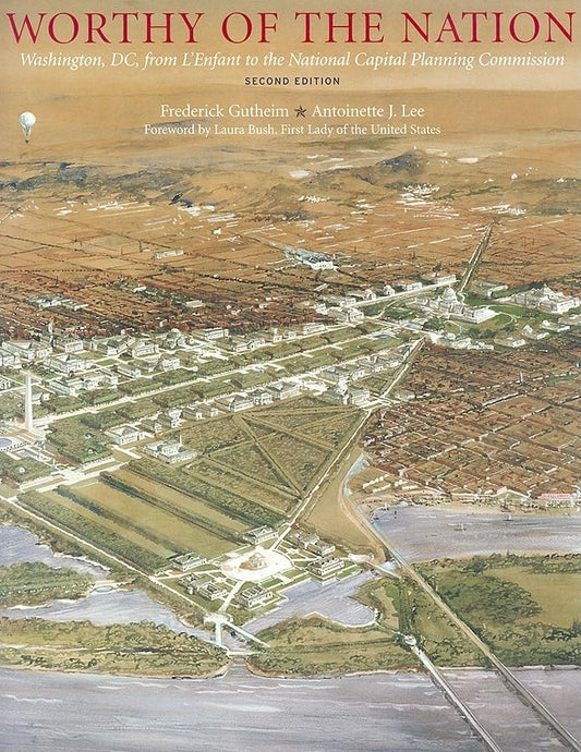 Worthy of the Nation: Washington, DC, from L'Enfant to the National Capital Planning Commission - 7505
