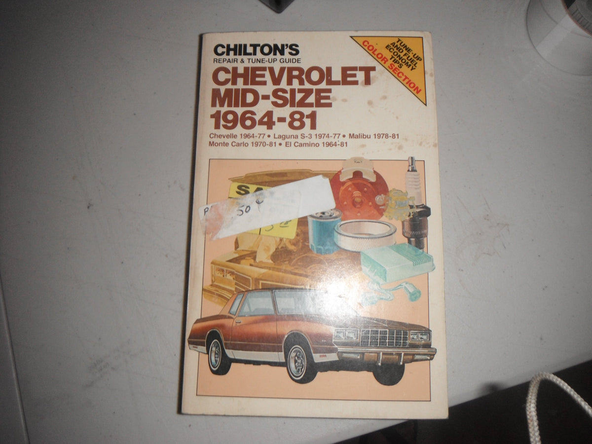 Chilton's Repair and Tune-Up Guide Chevy Mid-Size 1964-81: Chevelle 1964-77, Laguna S-3 1974-77, Malibu 1978-81, Monte Carlo 1970-81, El Camino 1964