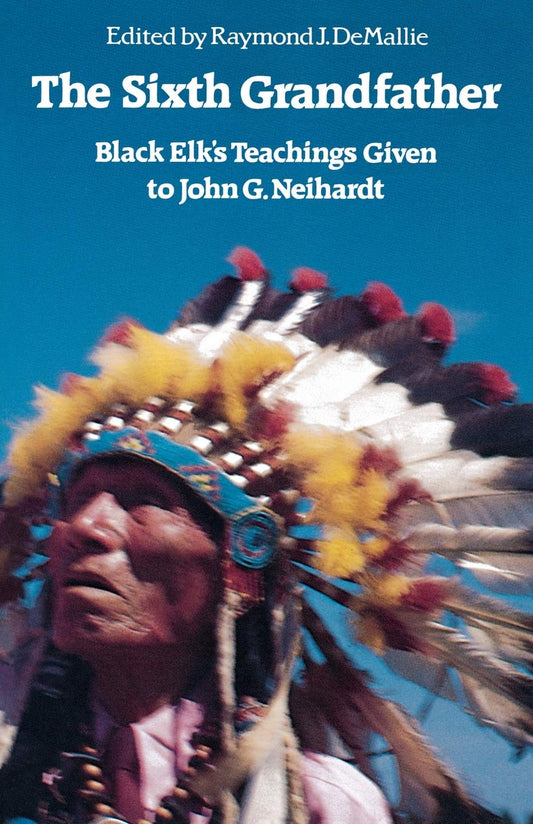 The Sixth Grandfather: Black Elk's Teachings Given to John G. Neihardt - 3041