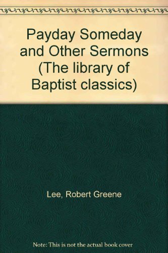 Payday Someday and Other Sermons (The Library of Baptist Classics ; Vol. 7)