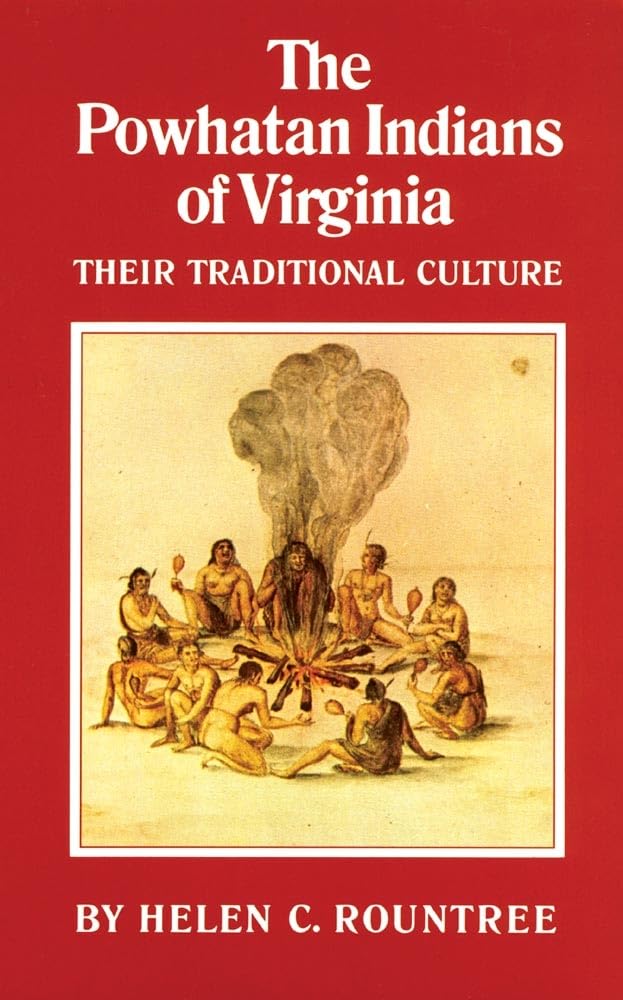 The Powhatan Indians of Virginia: Their Traditional Culture (Volume 193) (The Civilization of the American Indian Series)