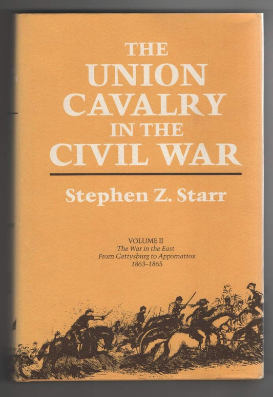 Union Cavalry in the Civil War, Vol. 2: The War in the East, from Gettysburg to Appomattox, 1863-1865