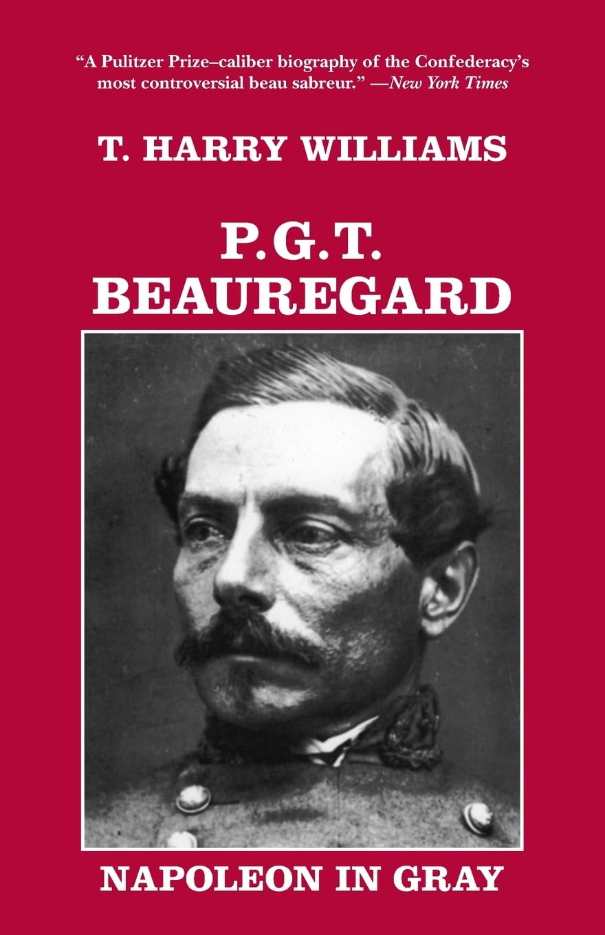 P. G. T. Beauregard: Napoleon in Gray (Southern Biography Series)