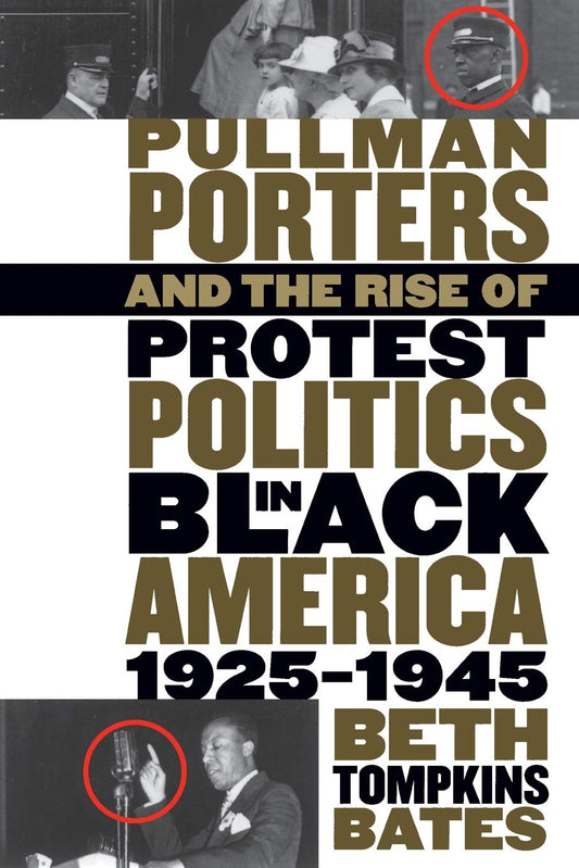 Pullman Porters and the Rise of Protest Politics in Black America, 1925-1945 (The John Hope Franklin Series in African American History and Culture) - 3395