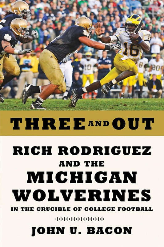 Three and Out: Rich Rodriguez and the Michigan Wolverines in the Crucible of College Football - 235
