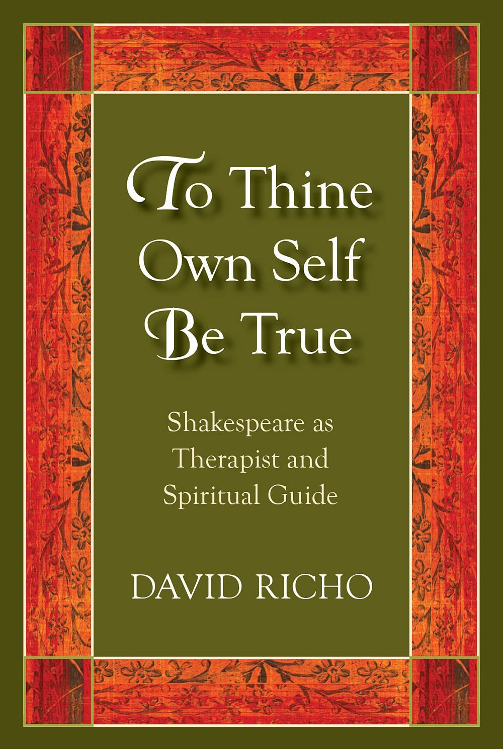 To Thine Own Self Be True: Shakespeare as Therapist and Spiritual Guide