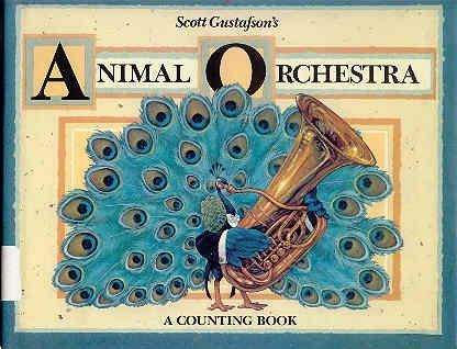 Scott Gustafson's Animal Orchestra: A Counting Book