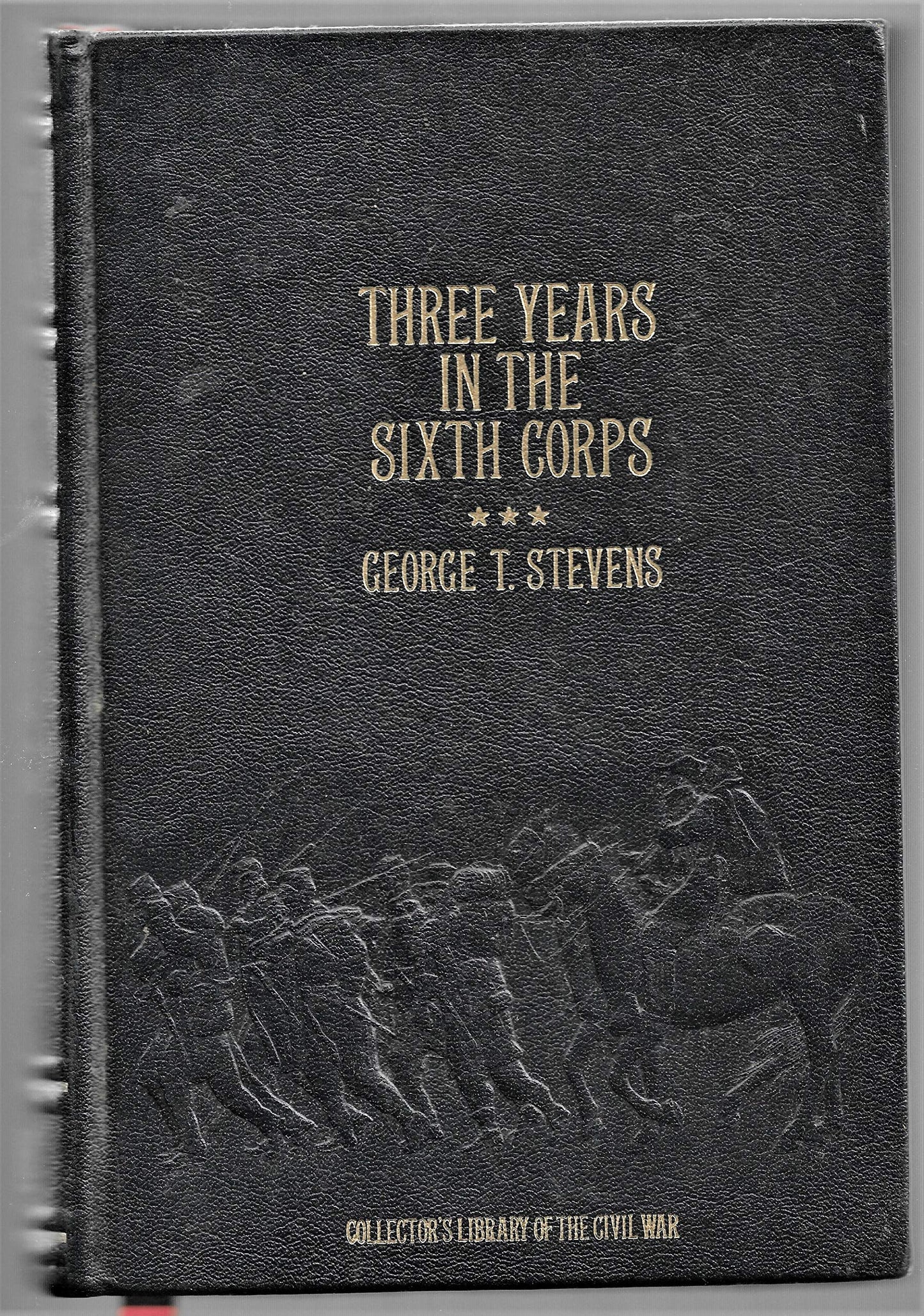 Three Years in the Sixth Corps: A Concise Narrative of Events in the Army of the Potomac, from 1861 to the Close of the Rebellion, April, 1865 (Collector's Library of the Civil War)