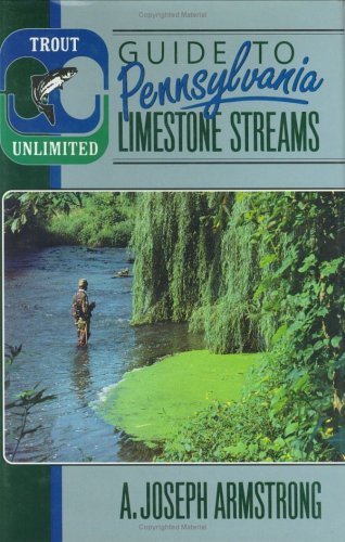 Trout Unlimited's Guide to Pennsylvania Limestones Streams - 4666