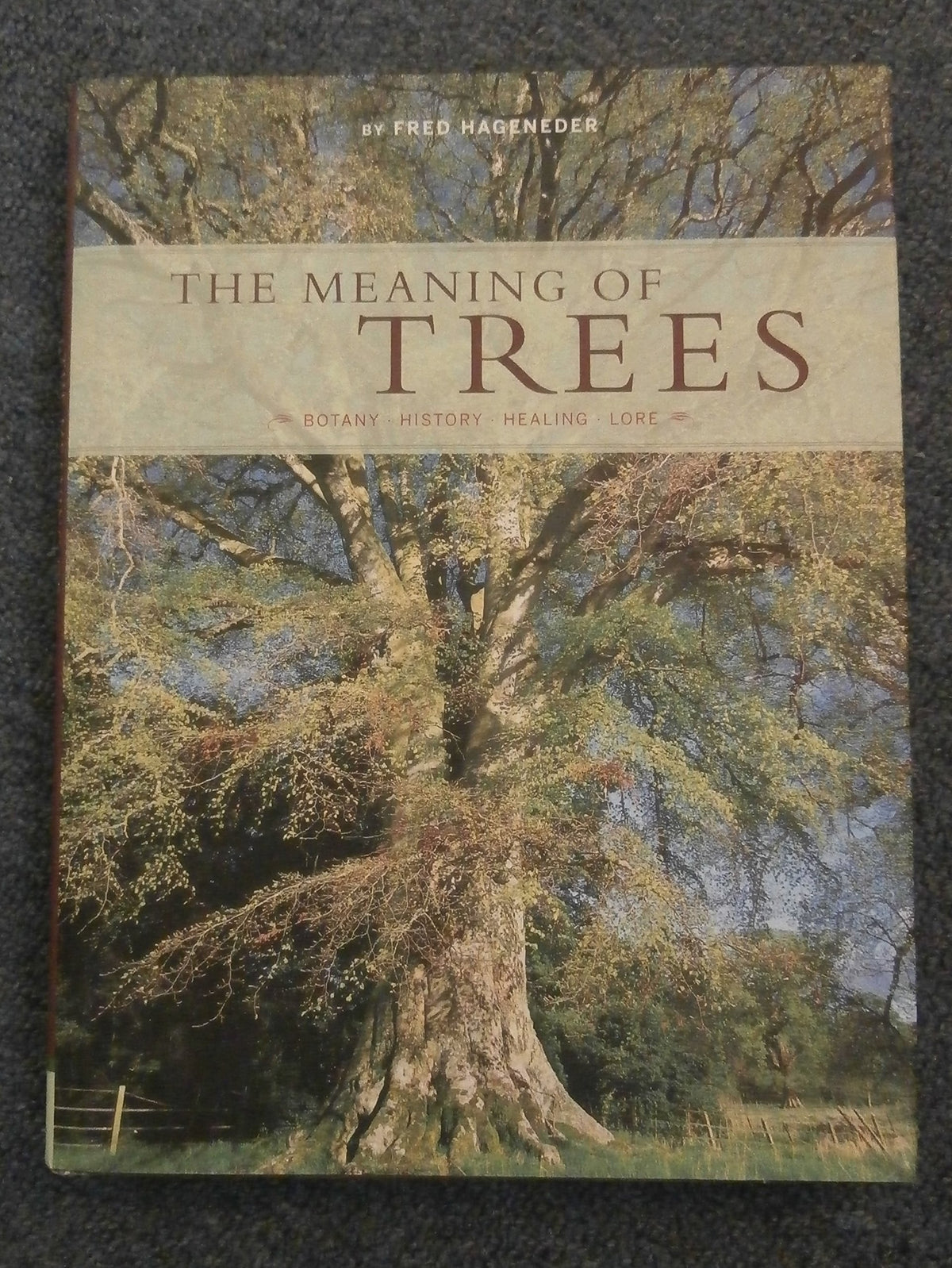 The Meaning of Trees: Botany - History - Healing - Love