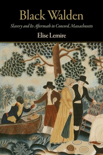 Black Walden: Slavery and Its Aftermath in Concord, Massachusetts