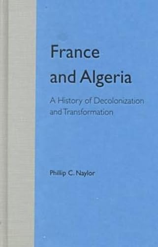 France and Algeria: A History of Decolonization and Transformation