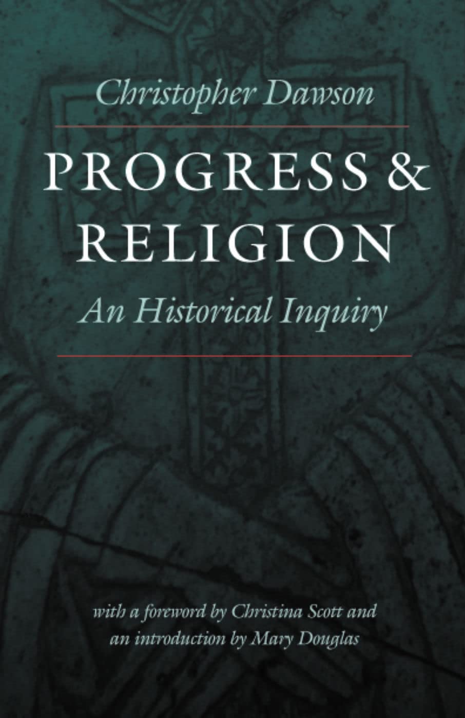 Progress and Religion: An Historical Inquiry (Works of Christopher Dawson)