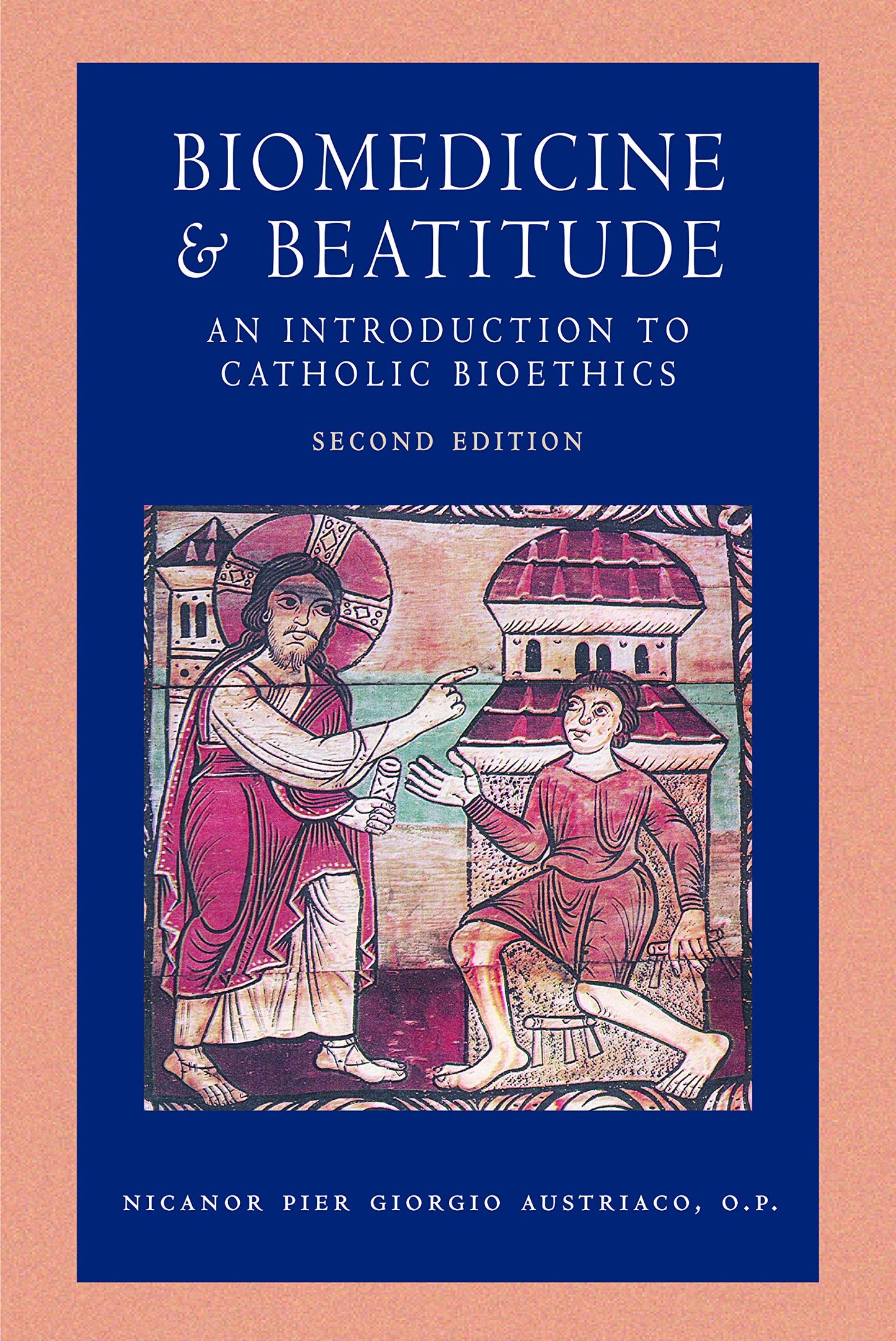 Biomedicine and Beatitude: An Introduction to Catholic Bioethics (Catholic Moral Thought)