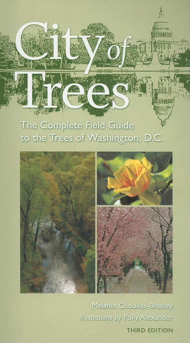 City of Trees: The Complete Field Guide to the Trees of Washington, D.C., Third Edition (Center Books)