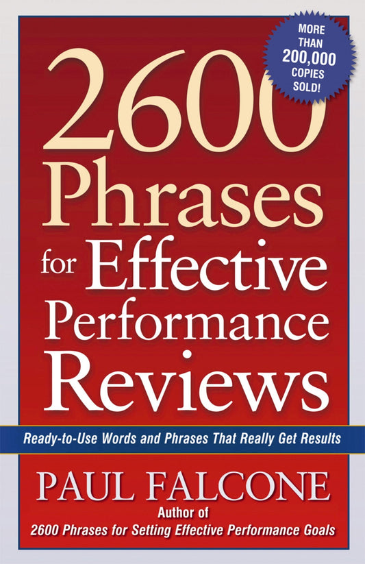 2600 Phrases for Effective Performance Reviews: Ready-to-Use Words and Phrases That Really Get Results - 3318