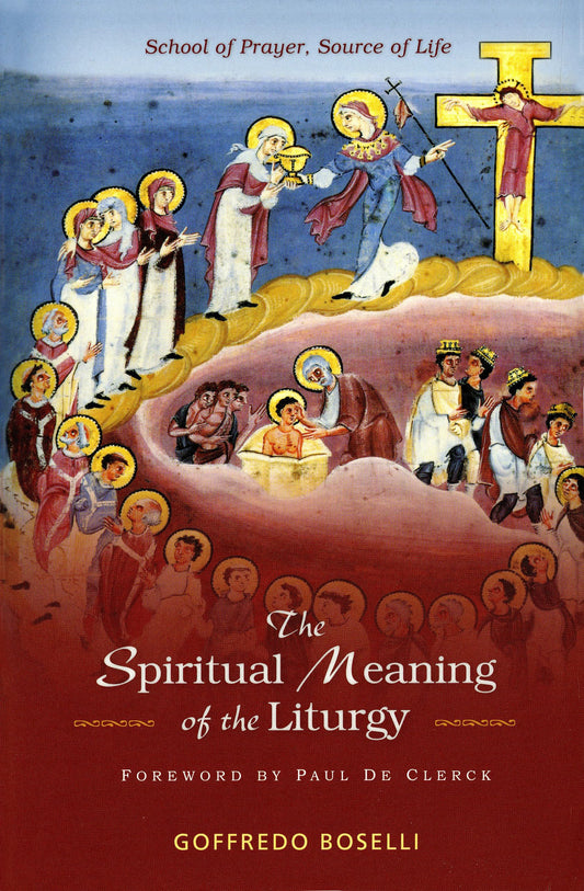 The Spiritual Meaning of the Liturgy: School of Prayer, Source of Life - 347