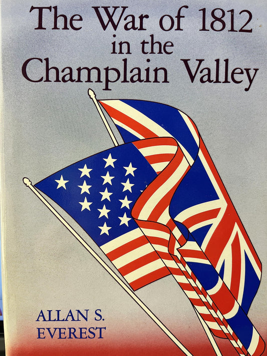 The War of 1812 in the Champlain Valley (New York State Study)