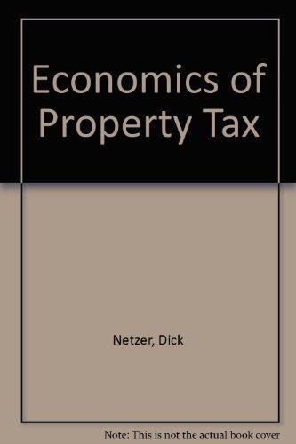 The Economics of the Property Tax (Studies of Government Finance)