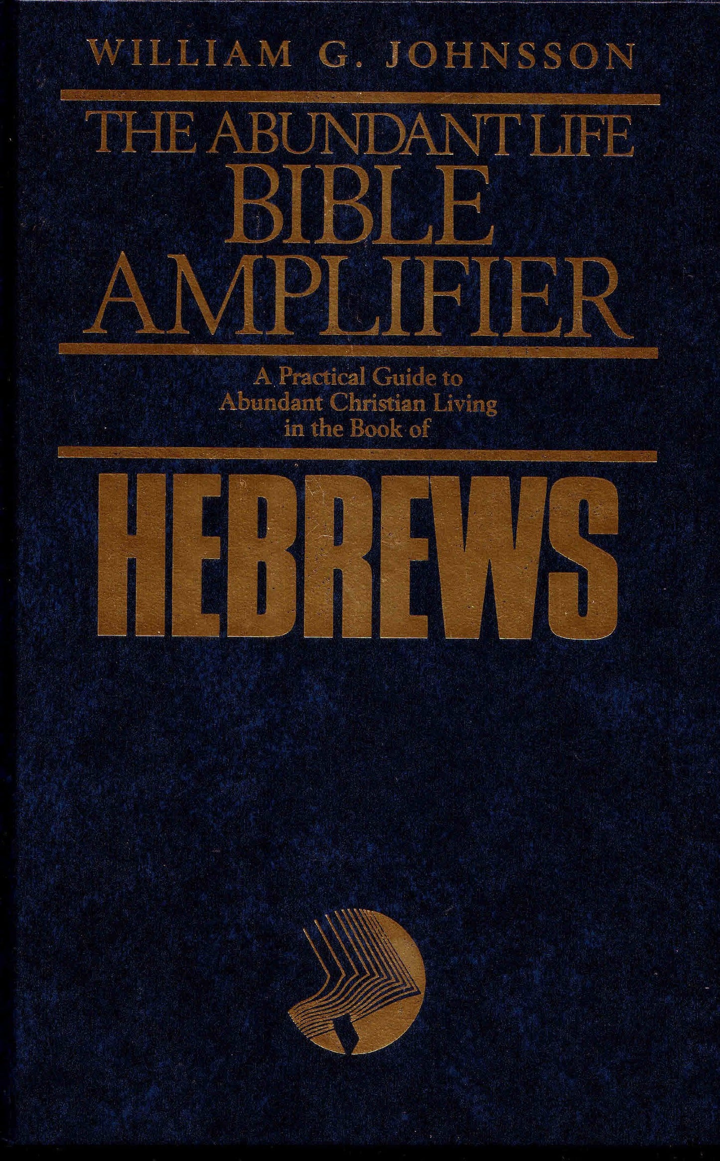 Hebrews: Full Assurance for Christians Today (The Abundant Life Bible Amplifier)