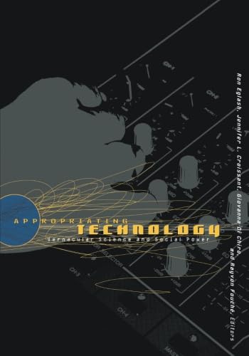 Appropriating Technology: Vernacular Science And Social Power - 4192
