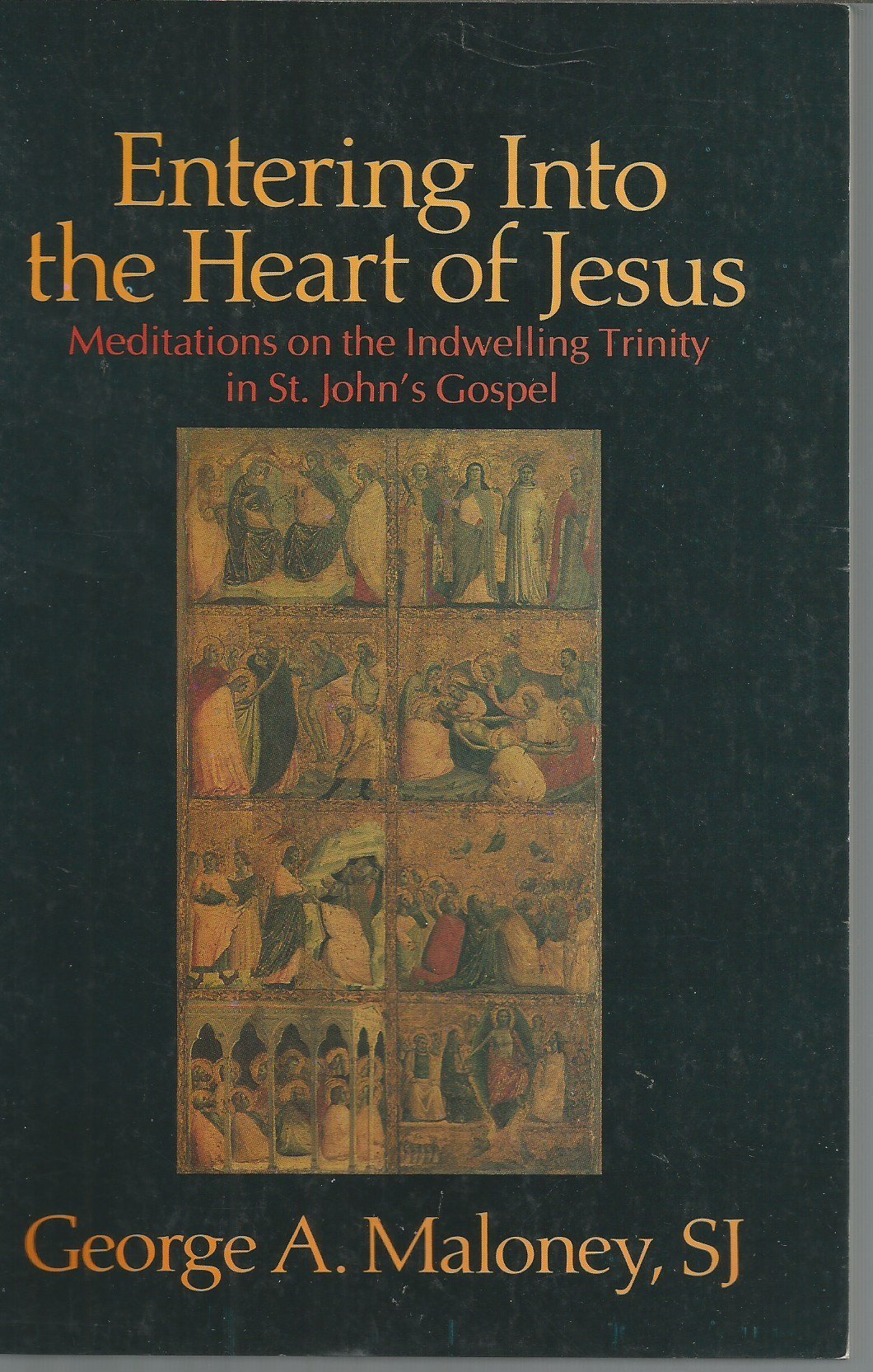 Entering into the Heart of Jesus: Meditations on the Indwelling Trinity of St. John's Gospel