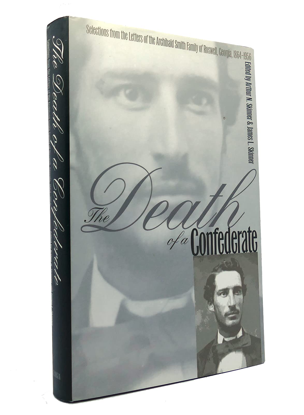 The Death of a Confederate: Selections from the Letters of the Archibald Smith Family of Roswell, Georgia, 1864-1956