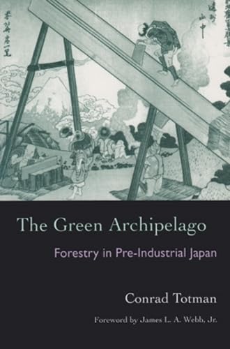 The Green Archipelago: Forestry in Preindustrial Japan (Ecology & History)