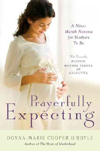 Prayerfully Expecting: A Nine-Month Novena for Mothers to Be - 1562