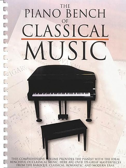 The Piano Bench of Classical Music | Piano Sheet Music Songbook Collection with 125 Masterpieces | Advanced Piano Solo Repertoire from Baroque Classical Romantic Modern Eras | Music Sales America