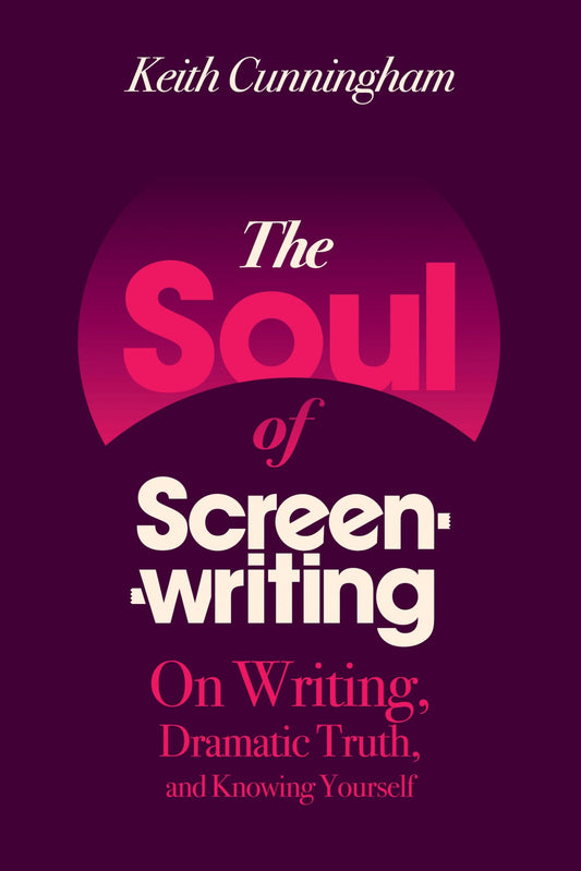 The Soul of Screenwriting: On Writing, Dramatic Truth, and Knowing Yourself - 2145