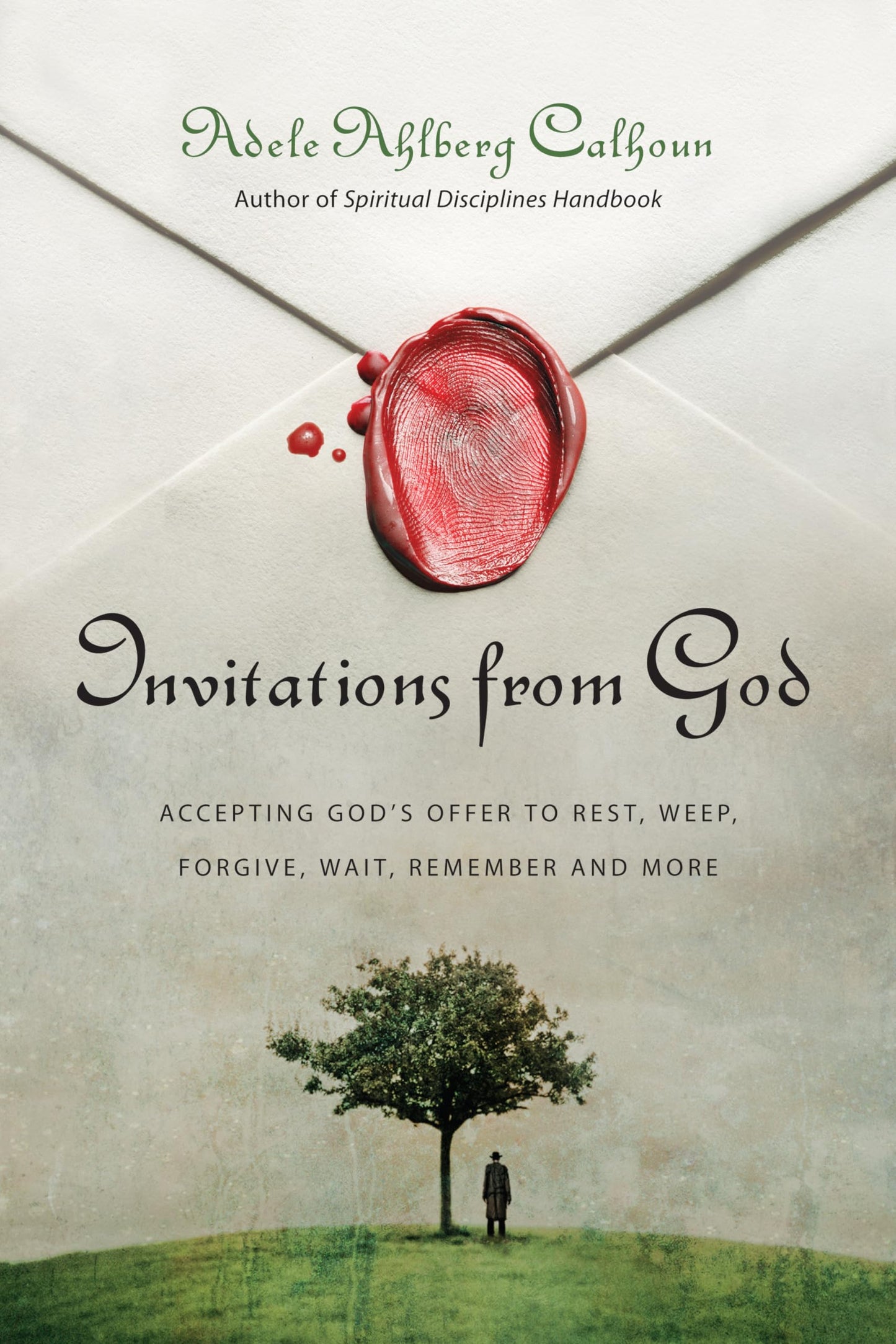 Invitations from God: Accepting God's Offer to Rest, Weep, Forgive, Wait, Remember and More (Transforming Resources)