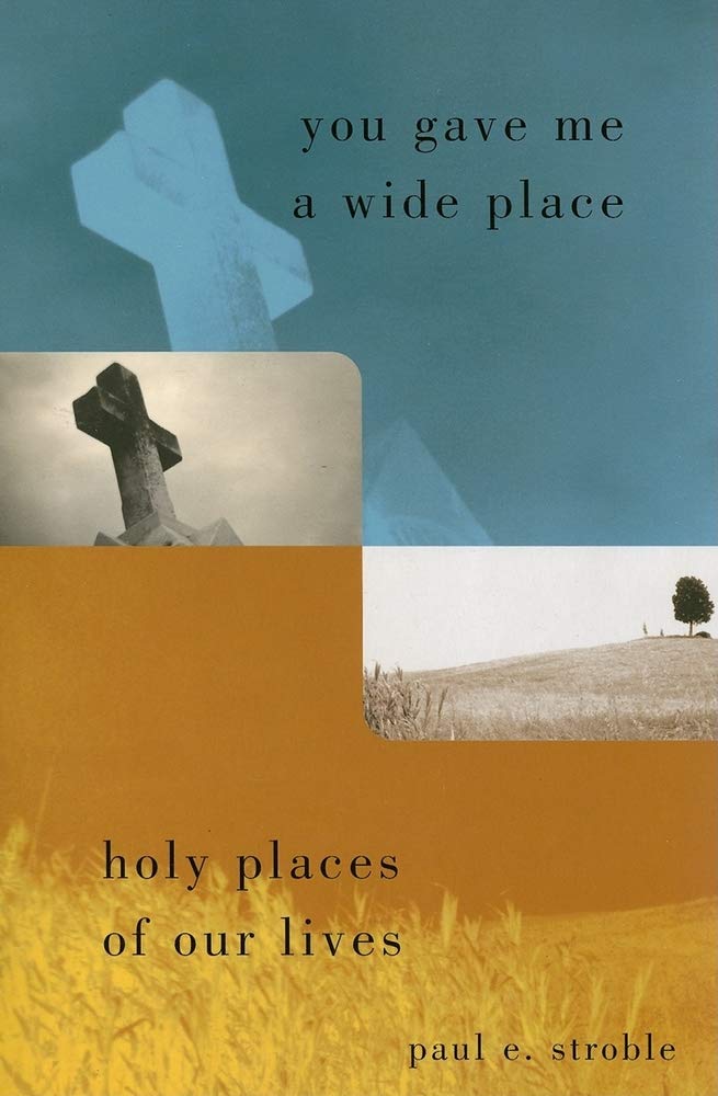 You Gave Me a Wide Place: Holy Places of Our Lives - 812