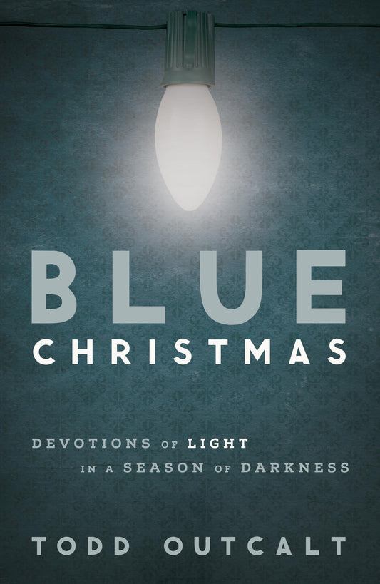 Blue Christmas: Devotions of Light in a Season of Darkness - 55