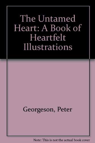 The Untamed Heart: A Book of Heartfelt Illustrations