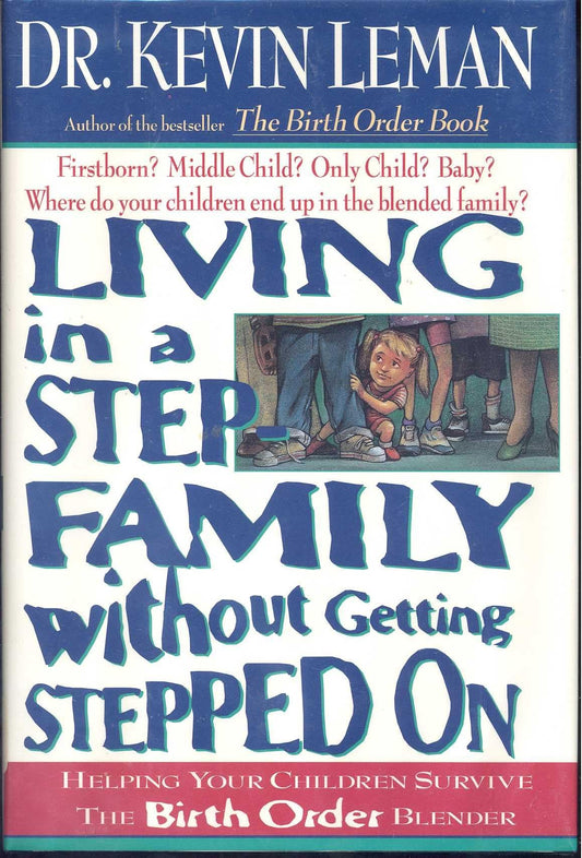 Living in a Step Family Without Getting Stepped on: Helping Your Children Survive the Birth Order Blender - 188