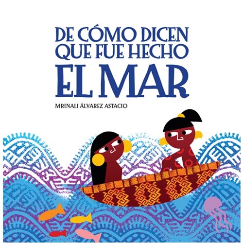 De como dicen que fue hecho el mar (Spanish Edition)