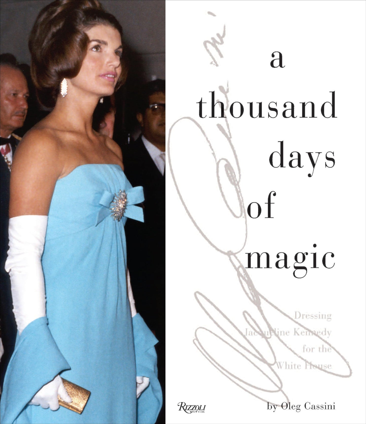 A Thousand Days of Magic: Dressing Jacqueline Kennedy for the White House