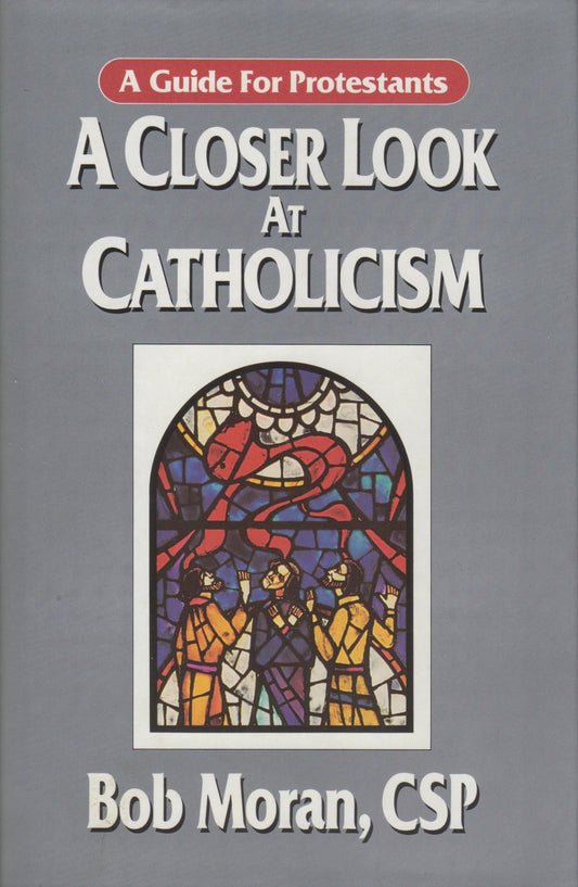 A Closer Look at Catholicism: A Guide for Protestants - 3848