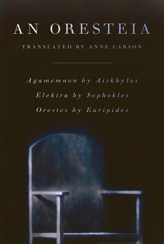 An Oresteia: Agamemnon by Aiskhylos; Elektra by Sophokles; Orestes by Euripides - 59