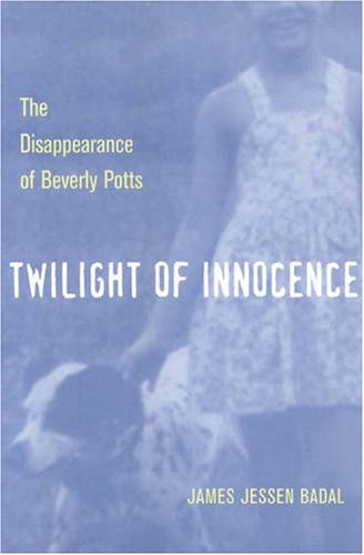 Twilight of Innocence: The Disappearance of Beverly Potts