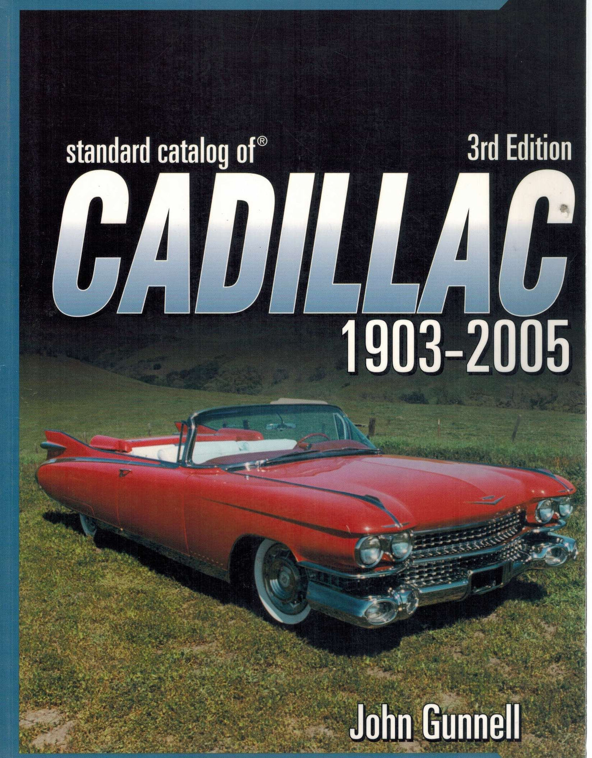 Standard Catalog Of Cadillac 1903-2005, 3RD EDITION
