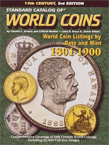 Standard Catalog of World Coins: 1801-1900 (STANDARD CATALOG OF WORLD COINS 19TH CENTURY EDITION 1801-1900)
