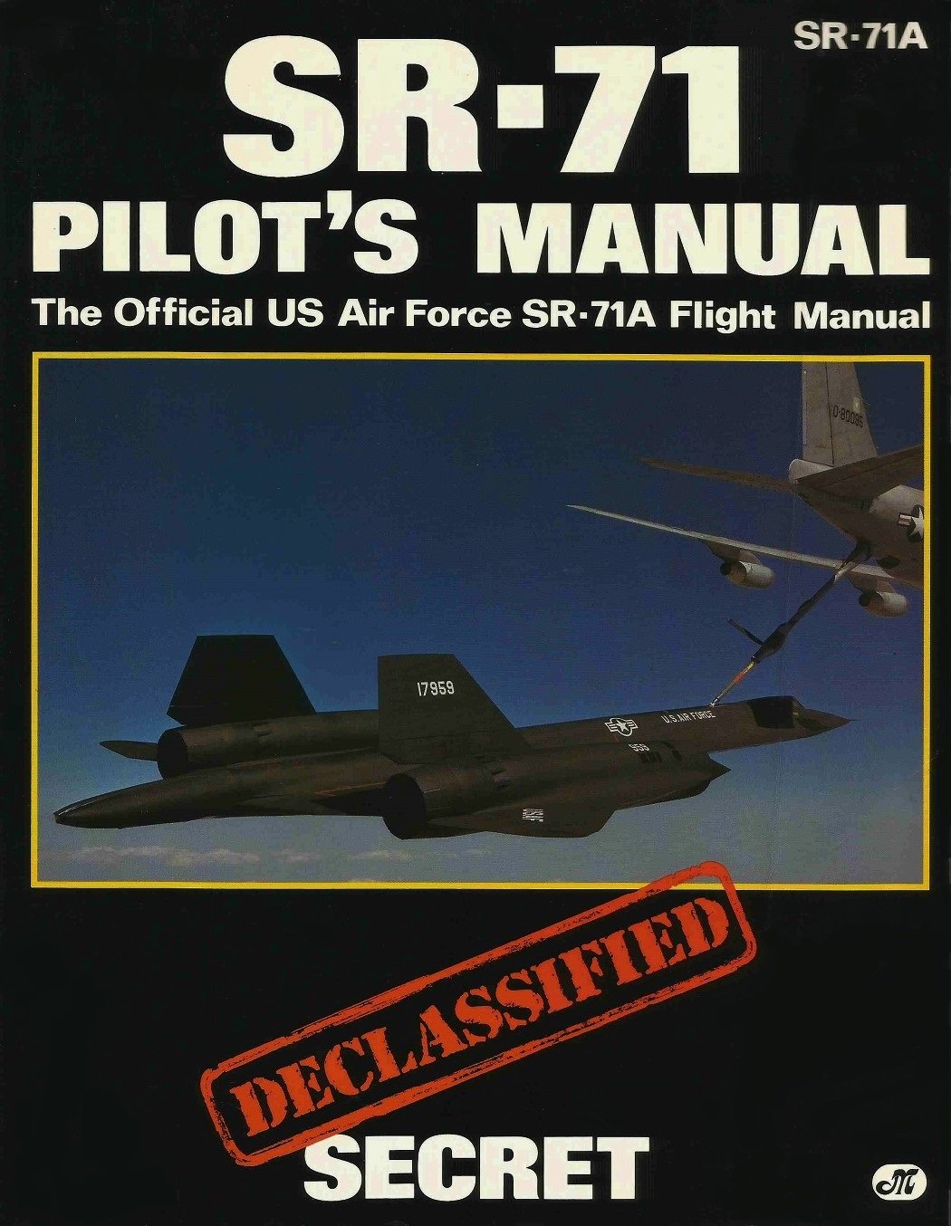 Sr-71 Pilot's Manual: The Official Us Air Force Sr-71a Flight Manual/Declassified