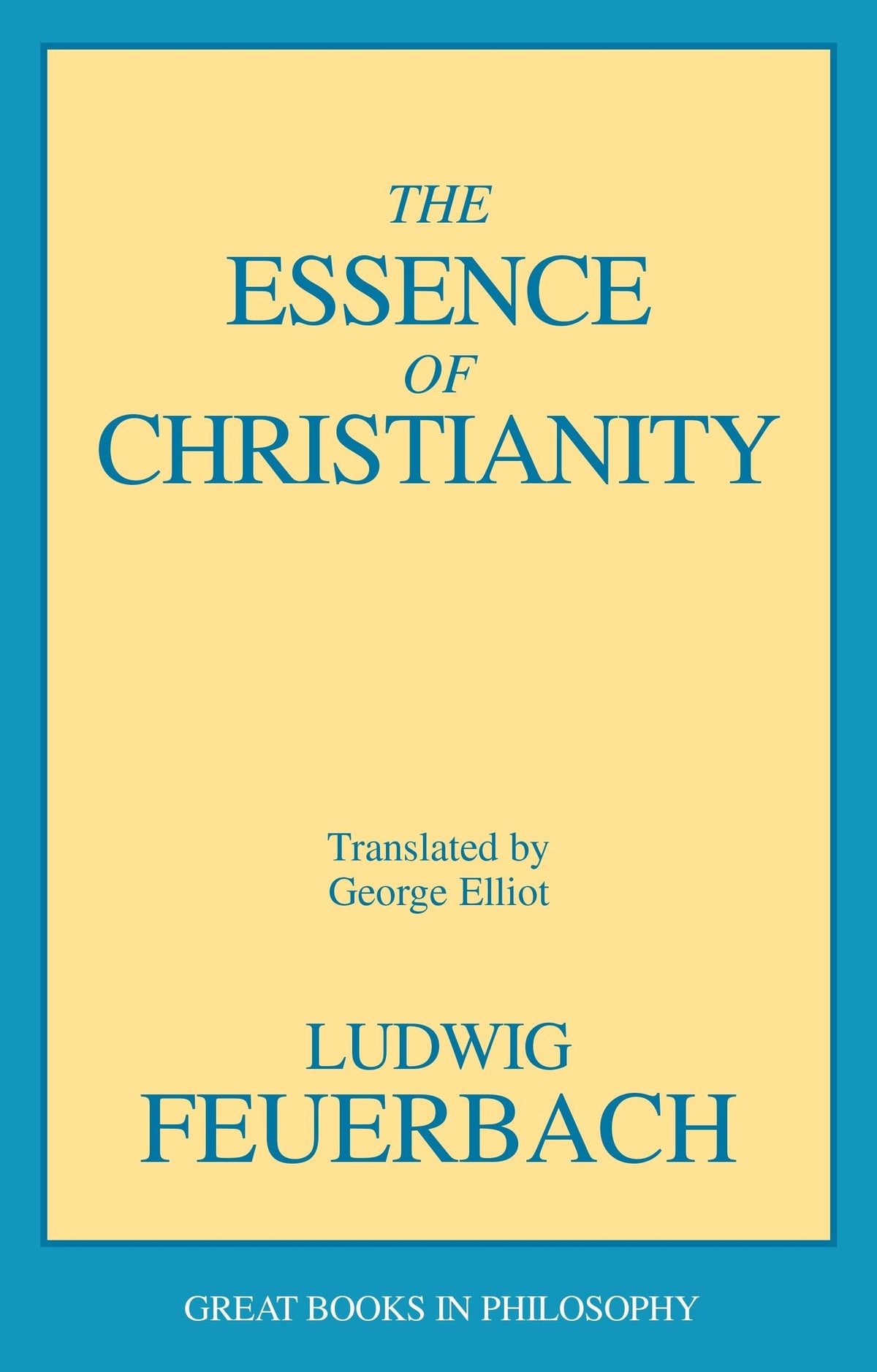 Essence of Christianity (Great Books in Philosophy)
