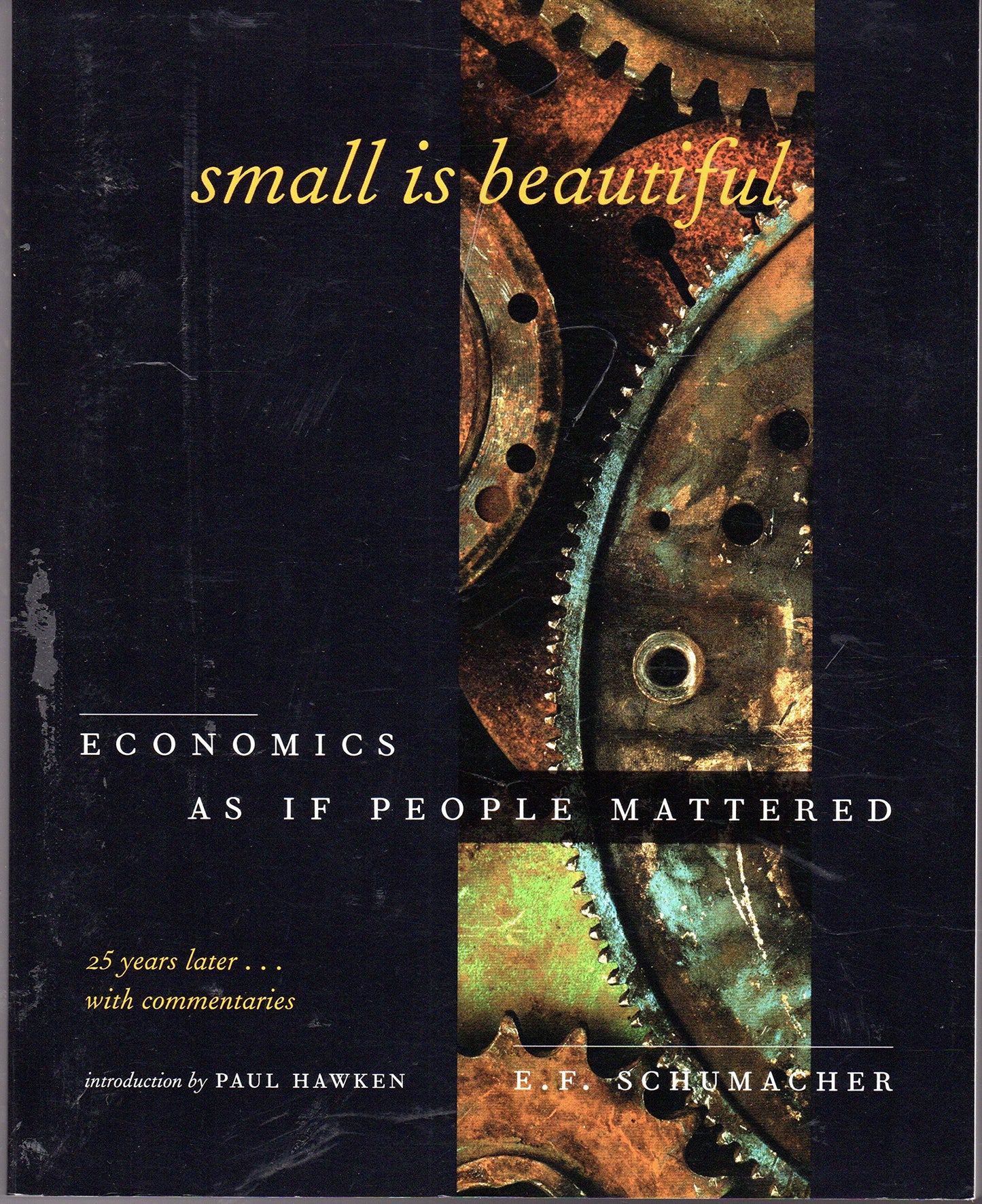 Small Is Beautiful, 25th Anniversary Edition: Economics As If People Mattered: 25 Years Later . . . With Commentaries