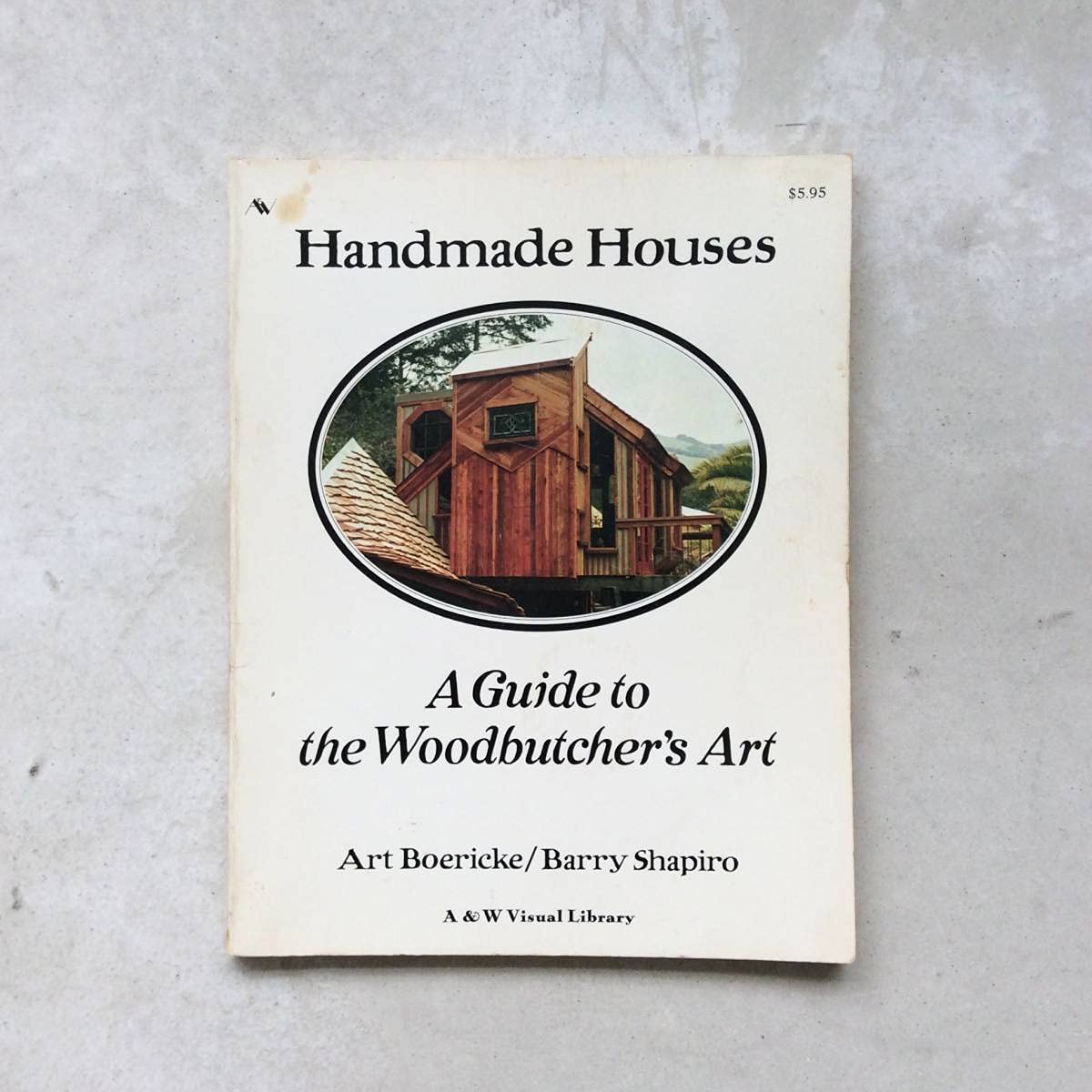 Handmade Houses: A Guide to the Woodbutcher's Art