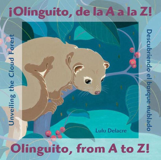 ¡Olinguito, de la A a la Z! Descubriendo el bosque nublado / Olinguito, from A to Z! Unveiling the Cloud Forest (English and Spanish Edition) - 1115