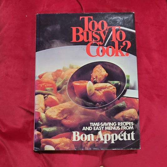 Too Busy to Cook?: Time-Saving Recipes and Easy Menus from Bon Appetit