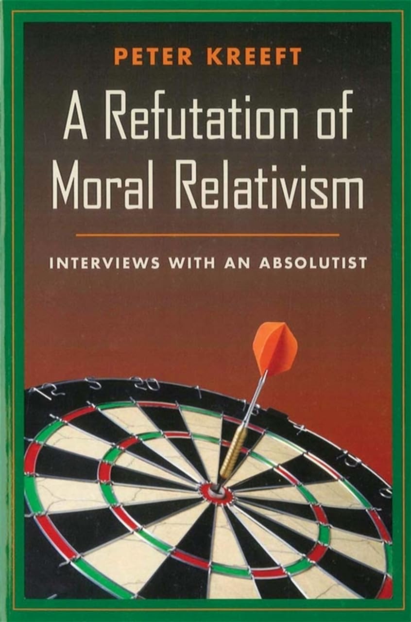 A Refutation of Moral Relativism: Interviews with an Absolutist - 9585